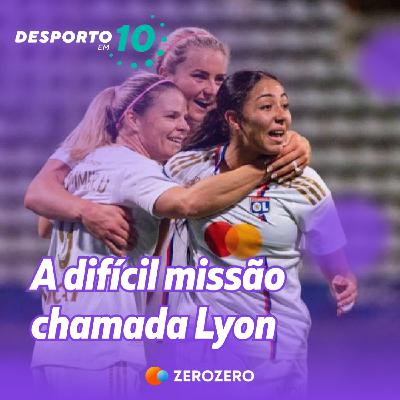 19 de março | Benfica e a difícil missão do Lyon