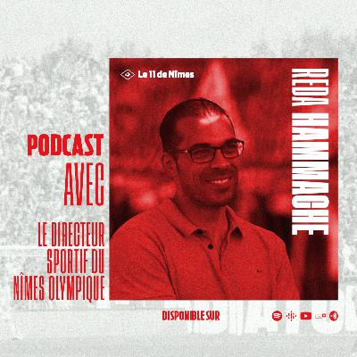 Podcast avec Reda Hammache, directeur sportif du Nîmes Olympique (Partie 2)