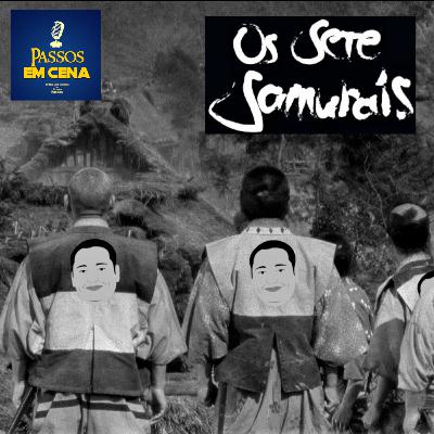 O Hasteamento da Bandeira, em Os Sete Samurais - Passos em Cena #02