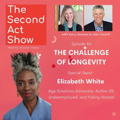 Second Act Show #3 - Elizabeth White: The Challenge of Longevity