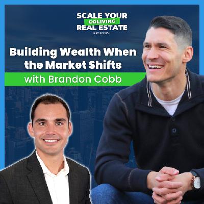 Building Wealth When the Market Shifts with Brandon Cobb