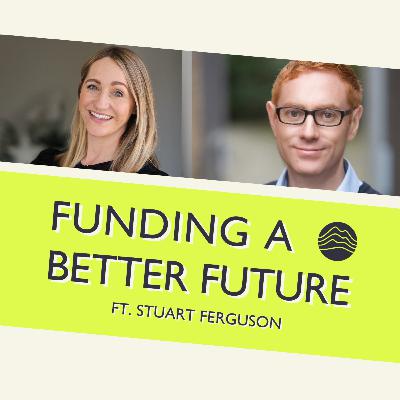 S8: E2. Fundraising Advice for Early-stage Climate Deep Tech ft. Stuart Ferguson (Sustainable Ventures)