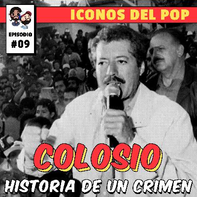 Cap_09 COLOSIO | ¿QUIÉ FUE? | | HISTORIA DE UN CRIMEN PODER Y REBELDÍA