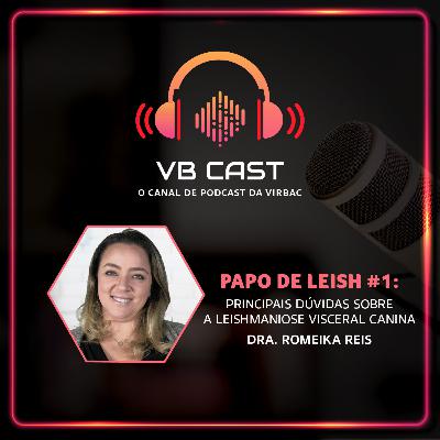 VB CAST #13: Papo de Leish #1