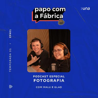 Papo com a Fábrica - Especial Fotografia | T1 EP1 - MALU E GLAD Papo com a Fábrica - Especial Fotografia | T1 EP1 - MALU E GLAD