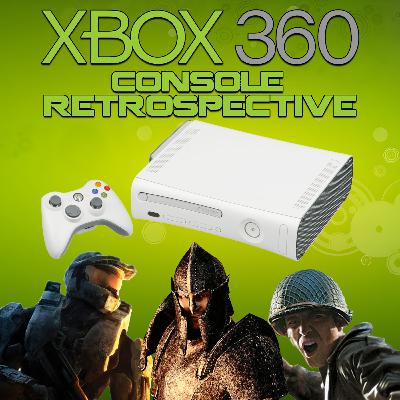 118 - Xbox 360 Console Retrospective