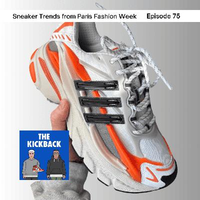 #75 - The Biggest sneaker trends and the brand that dominated Paris Fashion Week - The Kickback Sneaker Podcast