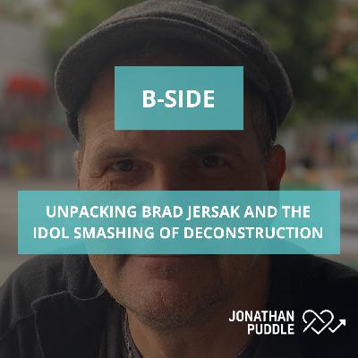 #135-B: Unpacking Brad Jersak and the idol smashing of deconstruction