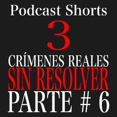 Crímenes Reales Sin Resolver Parte # 6 - Podcast Shorts - Episodio exclusivo para mecenas