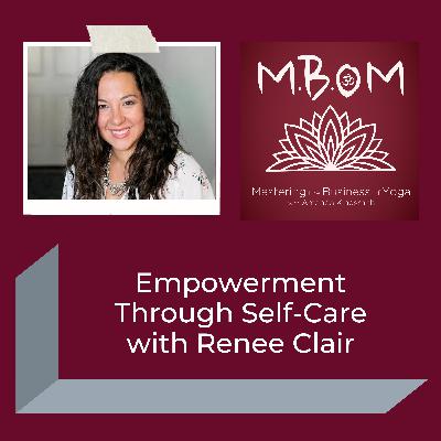 Empowerment Through Self-Care with Renee Clair Empowerment Through Self-Care with Renee Clair