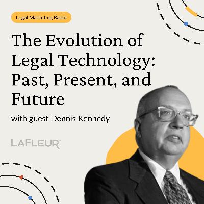 Episode 41 - The Evolution of Legal Technology: Past, Present, and Future with Dennis Kennedy Episode 41 - The Evolution of Legal Technology: Past, Present, and Future with Dennis Kennedy