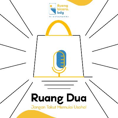 Ruang Dua - Jangan Takut Memulai Usaha Ruang Dua - Jangan Takut Memulai Usaha