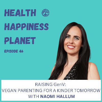 Raising GenV: Vegan Parenting for a Kinder Tomorrow with Naomi Hallum