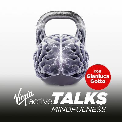Mindfulness: un viaggio che si fa senza pensare alla destinazione finale – Con Gianluca Gotto