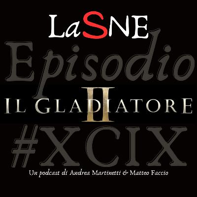 #99 - Il Gladiatore II