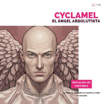 🌍 Historia insólita de Cyclamel: El Ángel Absolutista🗼 🌍 Historia insólita de Cyclamel: El Ángel Absolutista🗼