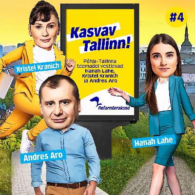 Kasvav Tallinn #4 - Hanah Lahe, Andres Aro ja Kristel Kranich