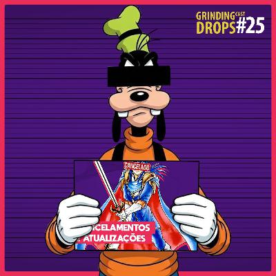 Grindingcast Drops 025 - O Cancelamento do Cancelamento