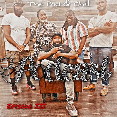 The Pod & Chill Podcast Ep 3: The Double Standard