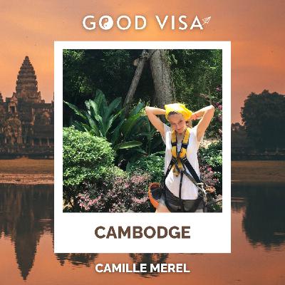 #36 - CAMBODGE : Une expatriation qui ne se passe pas comme prévu (Camille Merel)