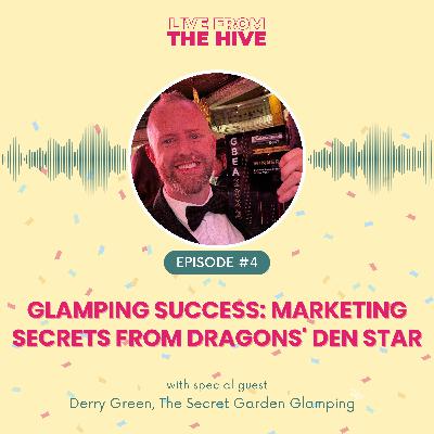 Ep #4 - Glamping Success: Marketing Secrets from Dragon's Den Star, Derry Green