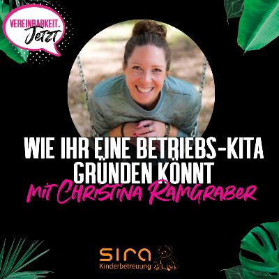 Christina Ramgraber: Wie ihr eine Betriebskita gründet