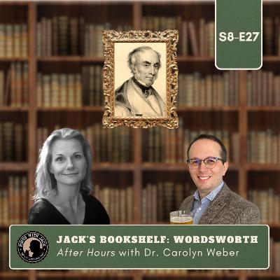 S8E27 – AH – "Jack's Bookshelf: Wordsworth", After Hours with Dr. Carolyn Weber