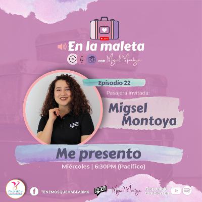En la maleta | E22 “Me presento" Con Migsel Montoya