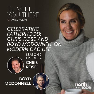 S2E6: Celebrating Fatherhood: Chris Rose and Boyd McDonnell on Modern Dad Life