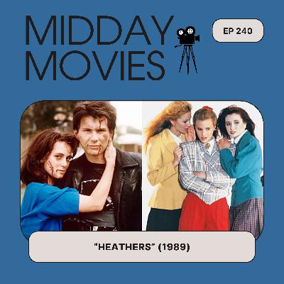 Ep 240: Revisiting “Heathers” (1989, Dir. Michael Lehmann) the Cult Comedy that Made Mean Girls