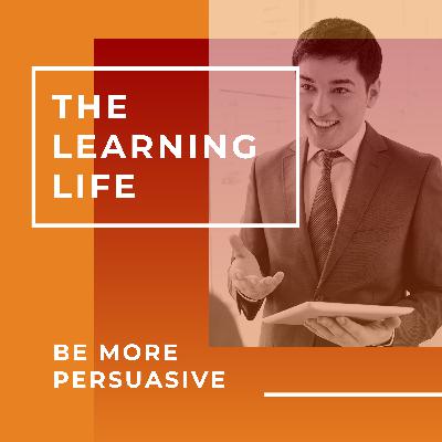 AI Generated - How to be Persuasive (The Learning Life #11) AI Generated - How to be Persuasive (The Learning Life #11)