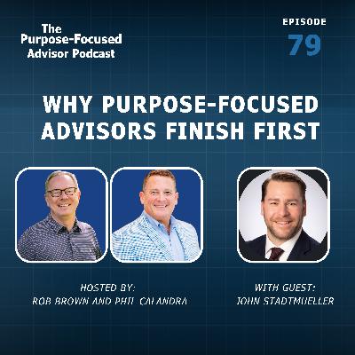 John Stadtmueller: Why Purpose-Focused Advisors Finish First