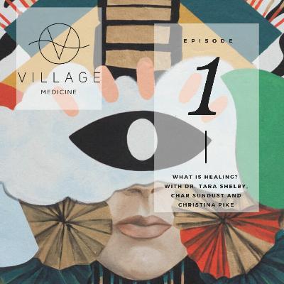 'What is Healing?' - Tara Shelby, Char Sundust & Christina Pike