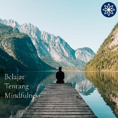 Belajar tentang Mindfulness Belajar tentang Mindfulness