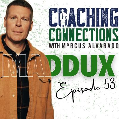 Coaching Connections With Marcus Alvarado - Episode 53 - Drew Maddux - 11:27:24, 8.41 PM