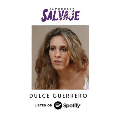 EL Podcast Salvaje con Dulce Guerrero (La voz de #Fiona en la saga #Shrek y muchas más)