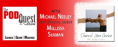 036: INT - Mellissa Seaman of Channel Your Genius 036: INT - Mellissa Seaman of Channel Your Genius