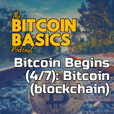 Bitcoin Begins (4/7): What is Bitcoin (blockchain)? | Bitcoin Basics (94) Bitcoin Begins (4/7): What is Bitcoin (blockchain)? | Bitcoin Basics (94)