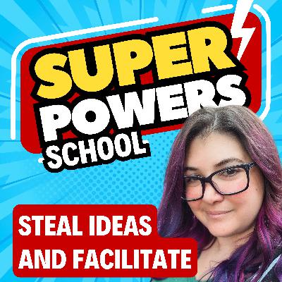 Start Stealing Ideas for Better Facilitation Start Stealing Ideas for Better Facilitation