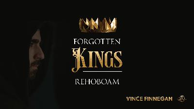 Forgotten Kings: Rehoboam Forgotten Kings: Rehoboam