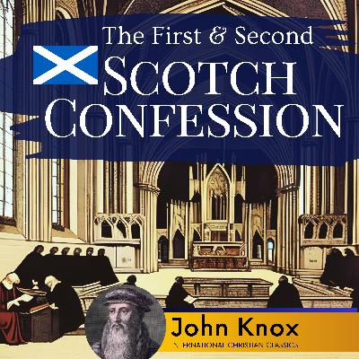 The Scotch Confession: First & Second By John Knox [Christian Audiobook] | International Christian Classics