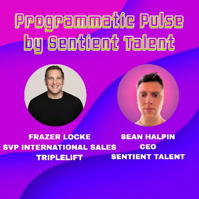 Ep.89 | Frazer Locke | SVP International Sales at TripleLift