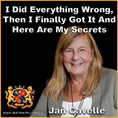 I did everything wrong, then I finally got it and here are my secrets - Jeff Smith talks with Jan Cavelle