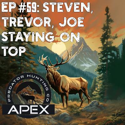 Ep#59: Steven, Trevor, Joe: Staying On Top