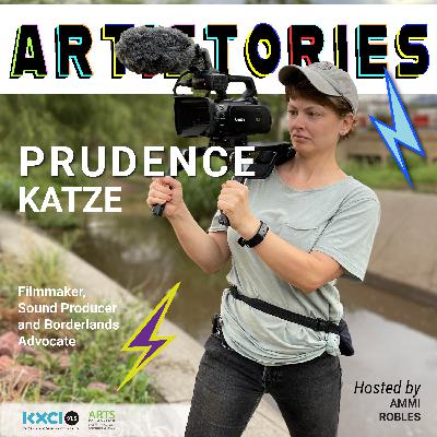 Prudence Katze: Filmmaker, Sound Producer, and Borderlands Advocate Prudence Katze: Filmmaker, Sound Producer, and Borderlands Advocate