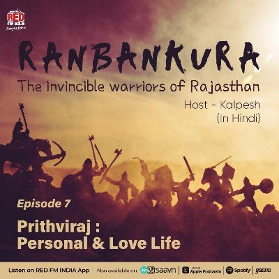 EP-7 Prithviraj : Personal & Love Life