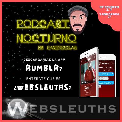 Alguna vez escuchaste de WEBSLEUTH? Usarías la APP RUMBLR? Episodio 17 Podcast Nocturno Alguna vez escuchaste de WEBSLEUTH? Usarías la APP RUMBLR? Episodio 17 Podcast Nocturno