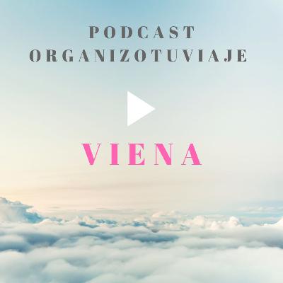 Viajar a VIENA. Podcast de viajes con consejos para organizar el viaje y viajar por libre