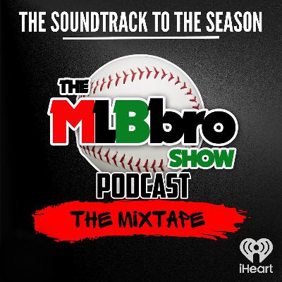 MLBbro Show Podcast: The Mixtape  VOL 5 EP 26 (Road To World Series)