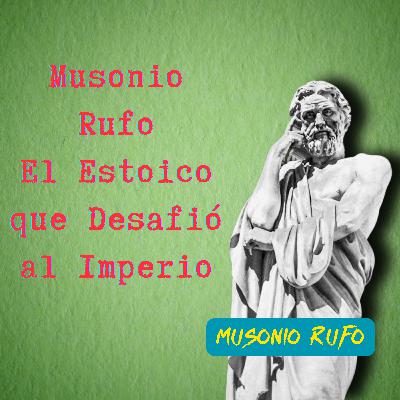 93. Musonio Rufo: La Vida del Filósofo Estoico Que Inspiró a Generaciones 93. Musonio Rufo: La Vida del Filósofo Estoico Que Inspiró a Generaciones